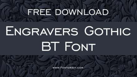 Engravers Gothic BT Font – Classic Font For Formal Designs