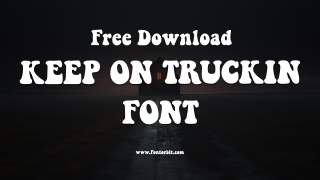 Keep On Truckin’ Font: Retro Vibes That Never Fade