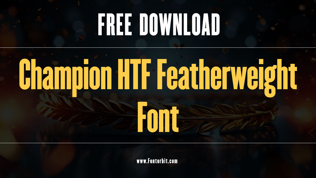 Champion HTF Featherweight Font